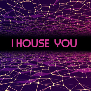 I House You