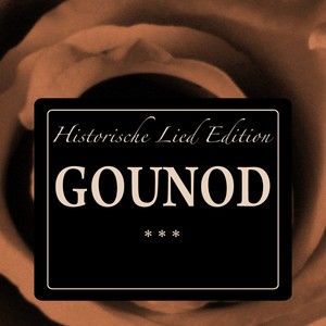 Gounod: Historische Lied Edition