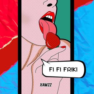 Fi Fi Friki (Explicit)