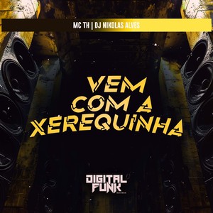 Vem Com a Xerequinha (Explicit)