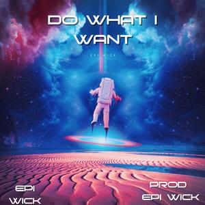 DO WHAT I WANT (Explicit)