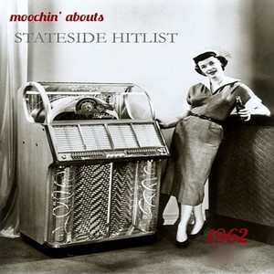 Moochin Abouts Stateside Hitlist 1962, Vol. 1