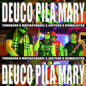Deuco pila mary (feat. Romalister, Jerycko & Matiasyandel) (Version Audio original) (Explicit)