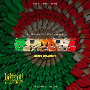 Somos Mexicanos (Explicit)