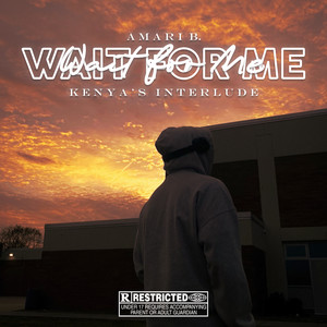 Wait for Me (Kenya's Interlude) [Explicit]