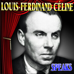 Louis-Ferdinand Céline Speaks