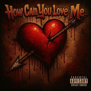 How can you love me (Explicit)