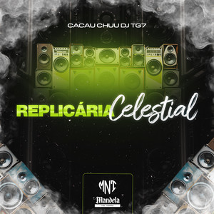 Replicária Celestial (Explicit)