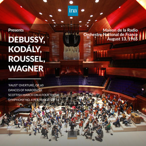 INA Presents: Debussy, Kodály, Roussel, Wagner by Orchestre National de France at the Maison de la Radio (Recorded 13th August 1965)