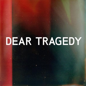 Dear Tragedy