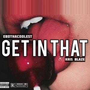 Get In That (Explicit)