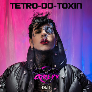 Tetro-Do-Toxin (Corlyx Remix|Explicit)