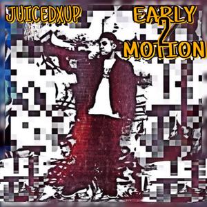 Early Motion 2 (Explicit)