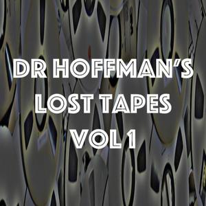 Dr Hoffman's Lost Tapes, Vol. 1