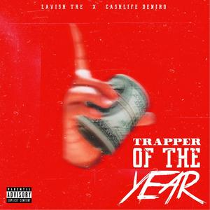 Trapper Of The Year (feat. Deniro) (Explicit)