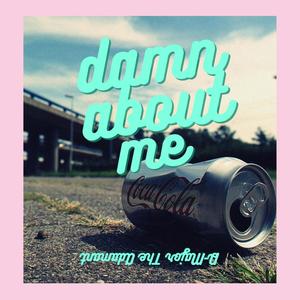 Damn About Me (Explicit)