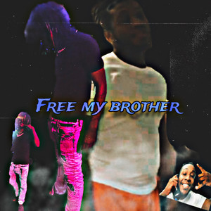 Free My Brother (Explicit)