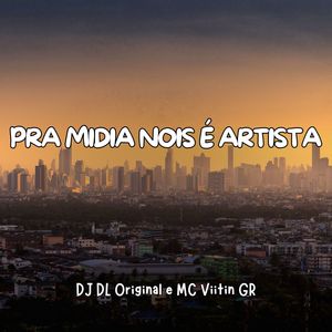 Pra Midia Nois É Artista (Explicit)