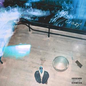 Crazy! (Explicit)