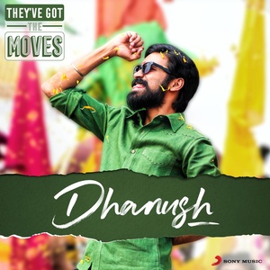 They've Got The Moves : Dhanush