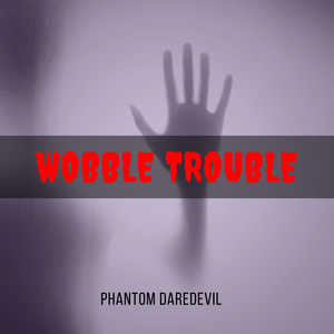 Wobble Trouble