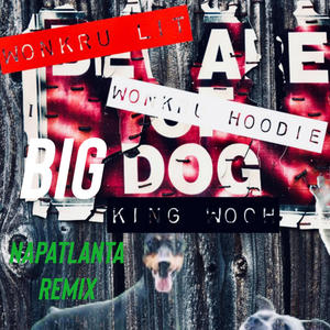 Big Dog (feat. Wonkru Lit & King Wooh) [Explicit]