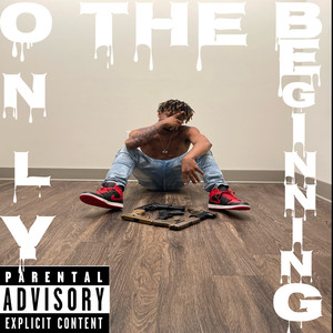 Only The Beginning (Explicit)