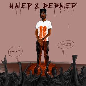 Hated & Debated (Explicit)