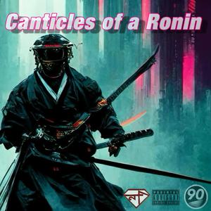 Canticles of a RONIN (Explicit)