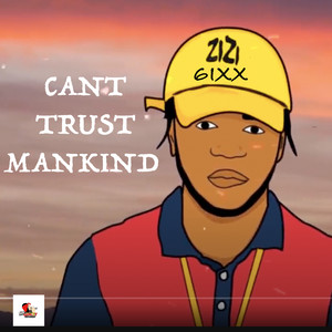 Can't Trust Mankind (Explicit)