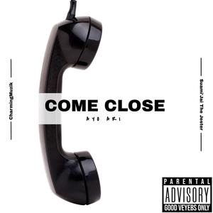 Come Close (feat. CharmingMuzik & Suami’Jai The Jester) [Explicit]