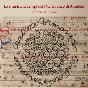 La musica ai tempi del Patriarcato di Aquileia