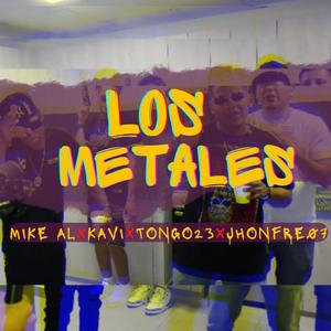 Los Metales (feat. Mike AL, Kavi, Tongo23 & Jhonfre07) (Explicit)