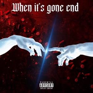 When its gone end (Explicit)