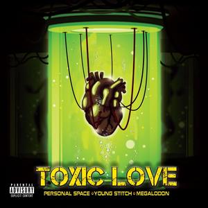 Toxic Love(feat. Megalodon & Young Stitch) (Explicit)
