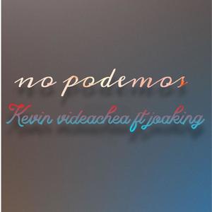 No podemos (feat kevin vidaechea) [Explicit]