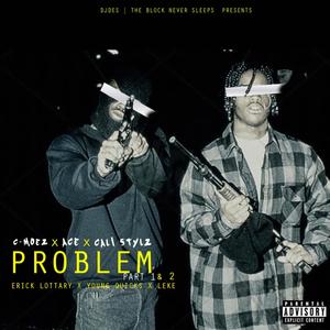 Problem (feat. Cali stylz, Young Quicks, Erick Lottary, Cito, C-Moez, Leke Lucas & The Block Never Sleeps) (Explicit)