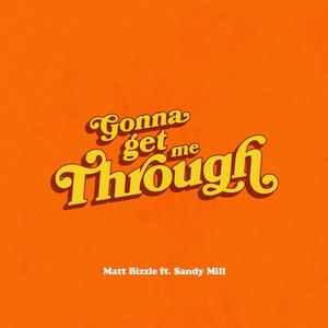 Gonna Get Me Through(feat. Sandy Mill)