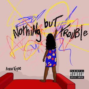 Nothing but Trouble (Explicit)