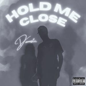 HOLD ME CLOSE (Explicit)