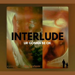 INTERLUDE ur gonna be ok