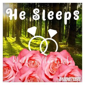 He Sleeps (Wedding Hardstyle)