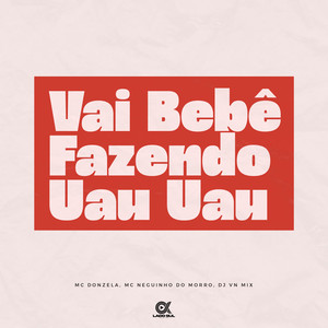 Vai Bebê - Fazendo Uau Uau (Explicit)