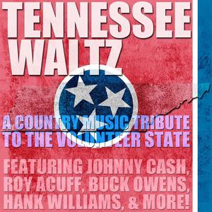 Tennessee Waltz: A Country Music Tribute to the Volunteer State Featuring Johnny Cash, Roy Acuff, Bu