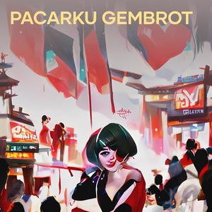 Pacarku Gembrot