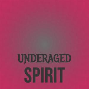 Underaged Spirit