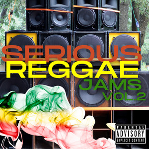 Serious Reggae Jams, Vol. 2 (Explicit)