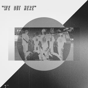 We out here (feat. Fuchapro, Grind Kingz, J rydah & Da Fellaz) (Radio Edit)