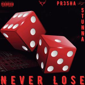 Never Lose (feat. 5TUNNA) (Explicit)