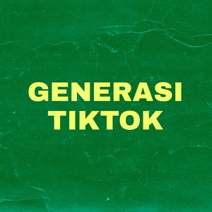 Generasi Tiktok (Explicit)